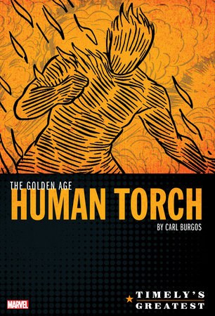 Couverture : Timely's Greatest: the Golden Age Human Torch by Carl Burgos Omnibus