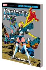 FANTASTIC FOUR EPIC COLLECTION: THIS FLAME, THIS FURY