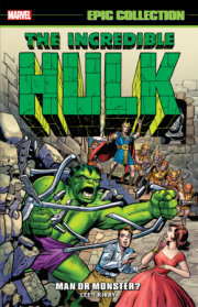 INCREDIBLE HULK EPIC COLLECTION: MAN OR MONSTER? [NEW PRINTING 2] 