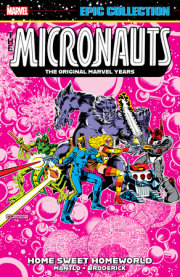 MICRONAUTS EPIC COLLECTION: THE ORIGINAL MARVEL YEARS - HOME SWEET HOMEWORLD 