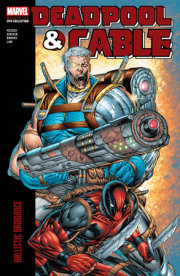 DEADPOOL & CABLE MODERN ERA EPIC COLLECTION: BALLISTIC BROMANCE 