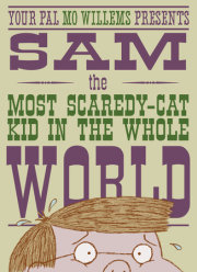 Sam, the Most Scaredycat Kid in the Whole World