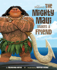 Book cover for Moana: The Mighty Maui Makes a Friend