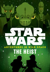 Book cover for Star Wars Adventures in Wild Space: The Heist