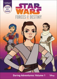 Book cover for Star Wars Forces of Destiny: Daring Adventures: Volume 1