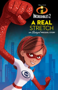 Book cover for Incredibles 2: A Real Stretch: An Elastigirl Prequel Story