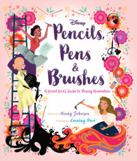 Book cover for Pencils, Pens & Brushes: A Great Girls\' Guide to Disney Animation