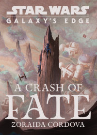 Book cover for Star Wars: Galaxy\'s Edge: A Crash of Fate