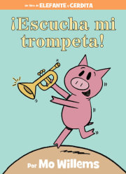 ¡Escucha mi trompeta!-An Elephant and Piggie Book, Spanish Edition