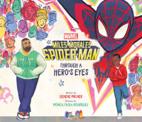 Cover of Miles Morales Spider-Man: Through a Hero\'s Eyes