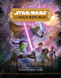 Book cover for Star Wars: The High Republic: A Test of Courage