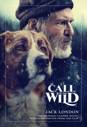 The Call of the Wild: The Original Classic Novel Featuring Photos from the Film 