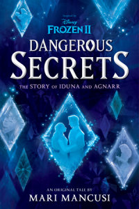 Book cover for Frozen 2: Dangerous Secrets: The Story of Iduna and Agnarr