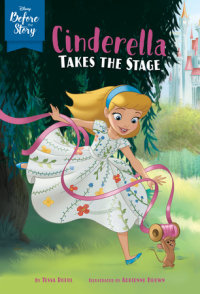 Book cover for Disney Before the Story: Cinderella Takes the Stage