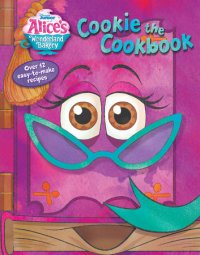 Book cover for Alice\'s Wonderland Bakery: Cookie the Cookbook