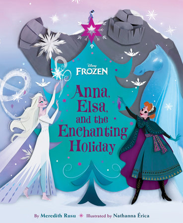 Frozen: Anna, Elsa, and the Enchanting Holiday by Meredith Rusu:  9781368074162