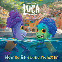 Cover of How to Be a Land Monster (Disney/Pixar Luca) cover