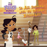 Book cover for The Proud Family: Louder and Prouder: It All Started With An Orange Basketball