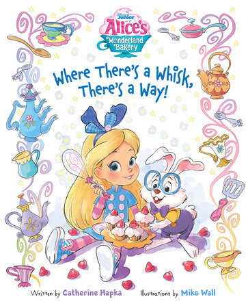 Alice's Wonderland Bakery: Where There's a Whisk, There's a Way