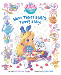 Book cover for Alice\'s Wonderland Bakery: Where There\'s a Whisk, There\'s a Way