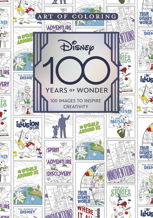 Art of Coloring: Disney 100 Years of Wonder: 100 Images to Inspire  Creativity by Staff of the Walt Disney Archives, Paperback