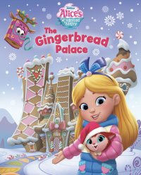 Book cover for Alice\'s Wonderland Bakery: The Gingerbread Palace