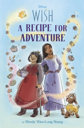 Disney Wish: A Recipe for Adventure by Wendy Wan-Long Shang: 9781368093644