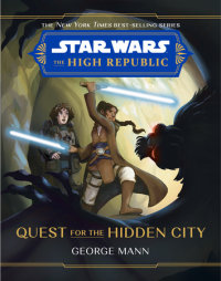 Cover of Star Wars: The High Republic: Quest for the Hidden City cover