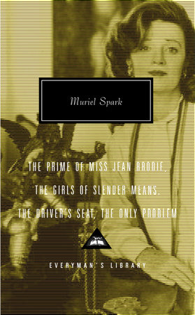 The Prime of Miss Jean Brodie, The Girls of Slender Means, The Driver's Seat, The Only Problem