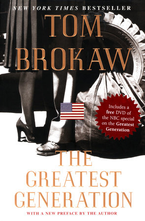 The Greatest Generation By Tom Brokaw Penguinrandomhouse Com Books