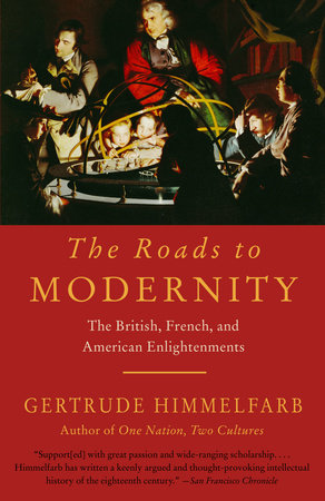 The Roads to Modernity by Gertrude Himmelfarb: 9781400077229 |  PenguinRandomHouse.com: Books