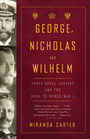 George, Nicholas and Wilhelm by Miranda Carter: 9781400079124