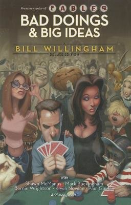 Couverture : Bad doings & big ideas: A Bill Willingham deluxe edition / Bill Willingham, writer; Mark Buckingham ... [et al.], artists
