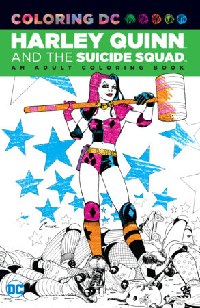 Download Harley Quinn The Suicide Squad An Adult Coloring Book By Various 9781401270056 Penguinrandomhouse Com Books