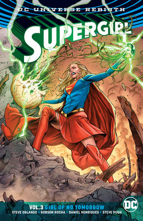 Supergirl Vol 3 Girl Of No Tomorrow Rebirth By Steve Orlando Penguinrandomhouse Com Books