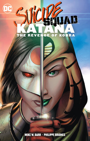 Suicide Squad Katana The Revenge Of Kobra By Mike W Barr Penguinrandomhouse Com Books