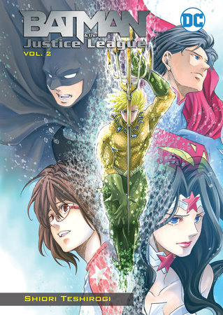 Batman and the Justice League Vol. 2 by Shiori Teshirogi: 9781401290597 |  PenguinRandomHouse.com: Books