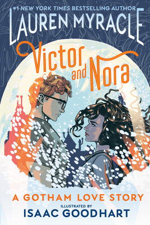 Victor And Nora A Gotham Love Story By Lauren Myracle Penguinrandomhouse Com Books