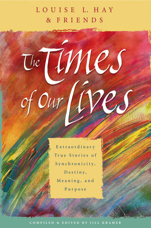 The Times of Our Lives by Louise Hay: 9781401922481 |  : Books