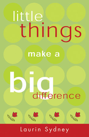 Little Things Make a Big Difference by Laurin Sydney: 9781401930455 |  : Books