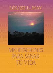 Meditaciones Para Sanar Tu Vida 