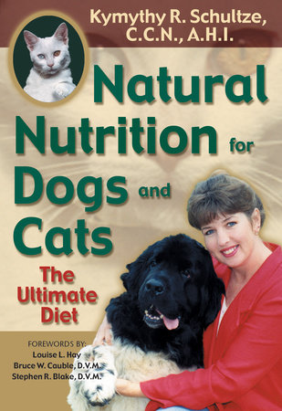 Natural Nutrition for Dogs and Cats by Kymythy Schultze C.C.N