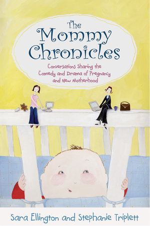 The Mommy Chronicles by Sara Ellington, Stephanie Triplett