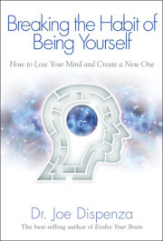 Breaking The Habit of Being Yourself 