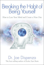 Breaking the Habit of Being Yourself 