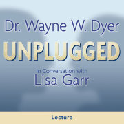 Dr. Wayne W. Dyer Unplugged 