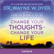 Change Your Thoughts - Change Your Life Lecture 