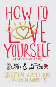 How to Love Yourself (and Sometimes Other People) 