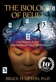 The Biology of Belief 10th Anniversary Edition 