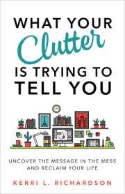 What Your Clutter Is Trying to Tell You 